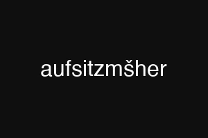 aufsitzmšher