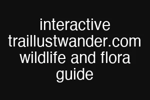 interactive traillustwander.com wildlife and flora guide