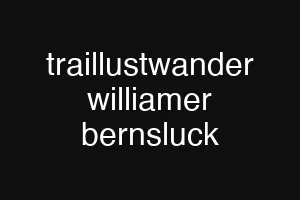 traillustwander williamer bernsluck