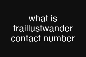 what is traillustwander contact number
